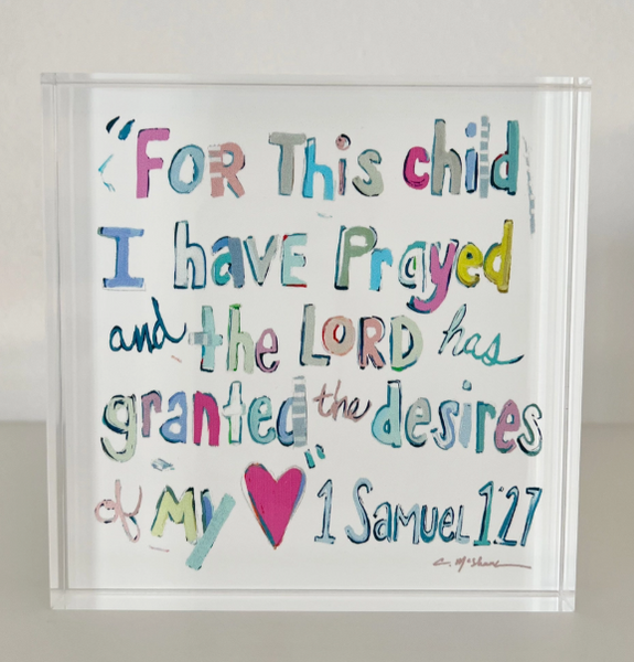"1 Samuel 1:27 Verse" Acrylic Block, 2 Styles, Artist Chelsea McShane