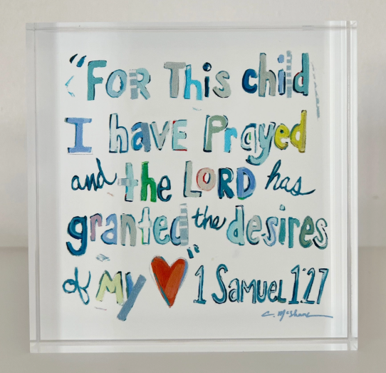 "1 Samuel 1:27 Verse" Acrylic Block, 2 Styles, Artist Chelsea McShane