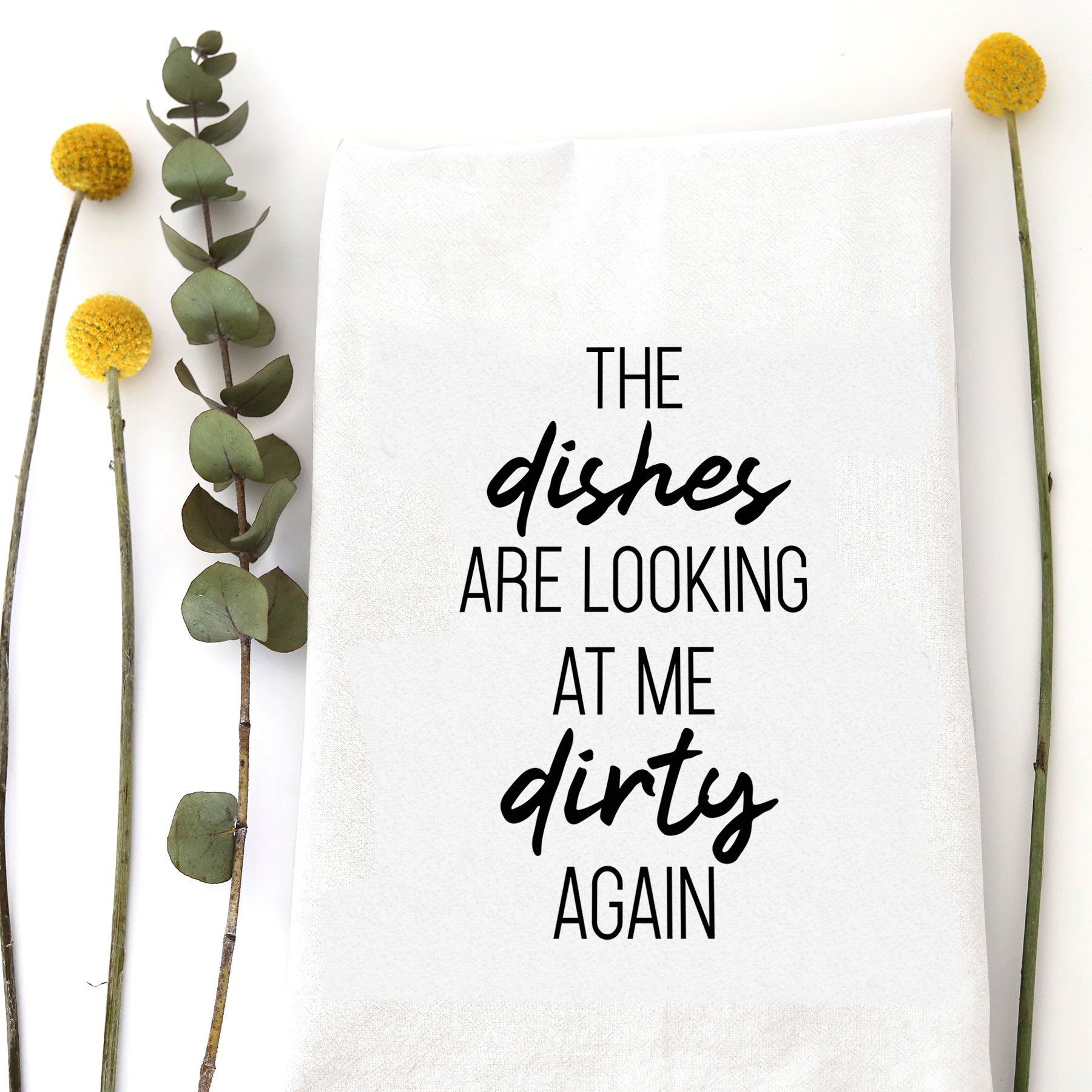 Tea Towel - "Dishes are Dirty"